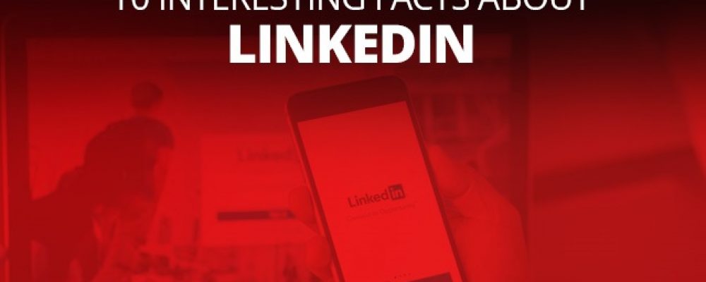 10 Interesting Facts About LinkedIn